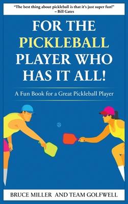 For a Pickleball Player Who Has It All: A Fun Book for a Great Pickleball Player