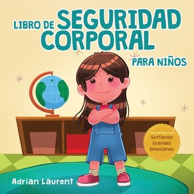 Libro de seguridad corporal para nios: Libro ilustrado para nios sobre el espacio personal, las burbujas corporales, el contacto seguro, las partes