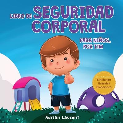 Libro de seguridad corporal para nios, por Tim: Aprende a travs de un cuento sobre los crculos de seguridad, las partes privadas, la confianza, las