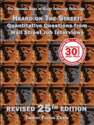 Heard on The Street: Quantitative Questions from Wall Street Job Interviews (Revised 25th)