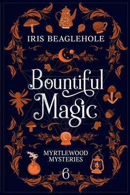 Bountiful Magic: Myrtlewood Mysteries Book 6