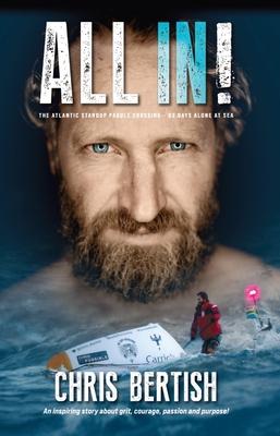 All In! The Atlantic Standup Paddle Crossing: The Atlantic Standup Paddle Crossing - 93 Days Alone at Sea