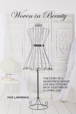 Woven in Beauty: The story of a seamstress whose life was stitched back together by a loving God Subscription