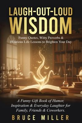 Laugh-Out-Loud Wisdom -- Funny Quotes, Witty Proverbs & Hilarious Life Lessons to Brighten Your Day: A Funny Gift Book of Humor, Inspiration & Everyda Subscription