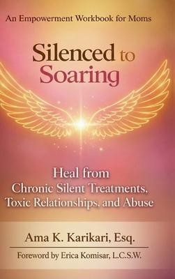 Silenced to Soaring: An Empowerment Workbook for Moms - Heal from Chronic Silent Treatments, Toxic Relationships and Abuse Subscription