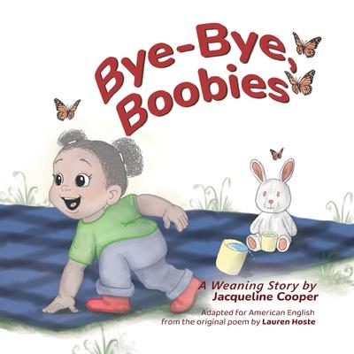 Bye-Bye, Boobies: A Toddler's Story about Weaning from Nursing Subscription