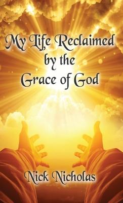 My Life Reclaimed: by the Grace of God