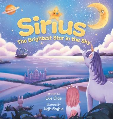 Sirius The Brightest Star in The Sky: Children's book that inspires selflessness and the importance of helping others