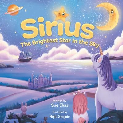 Sirius The Brightest Star in The Sky: Children's book that inspires selflessness and the importance of helping others