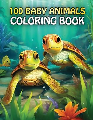 100 Baby Animals: A coloring Book Featuring 100 Cute Baby Animals From Farms, Forest, Jungles and oceans For Kids And Adults Subscription