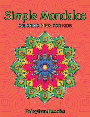 Simple Mandalas: Easy Designs for Mindfulness and Relaxation: Easy Designs for Mindfulness and Relaxation