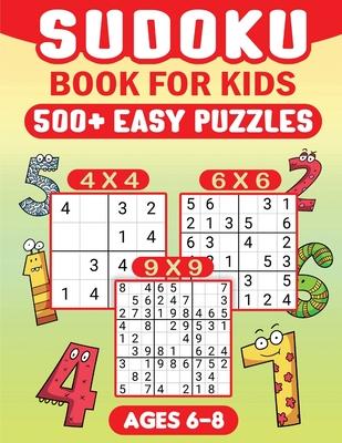 Sudoku for Kids Ages 6-8: 500 Fun and Educational Easy Puzzles for Young Minds With Solutions.