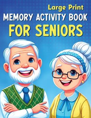 Large Print Memory Activity Book for Seniors: Relaxing Memory Activities, Easy Puzzles, Brain Games and More