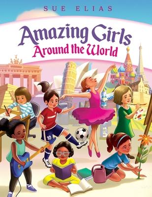 Girls Are Amazing Around the World: Inspiring Stories for Kids About Courage, Friendship, and Self-Confidence (Empowering Motivational Book for Girls Subscription