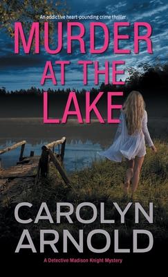 Murder at the Lake: An addictive heart-pounding crime thriller