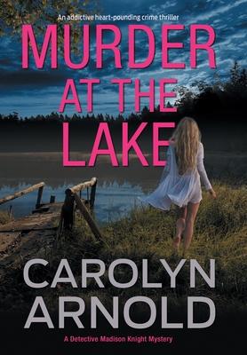 Murder at the Lake: An addictive heart-pounding crime thriller