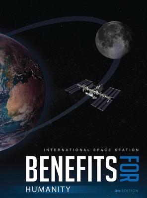 International Space Station Benefits for Humanity (3rd Edition)