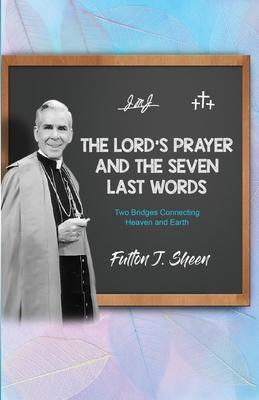 The Lord's Prayer and The Seven Last Words: Two Bridges Connecting Heaven and Earth Subscription