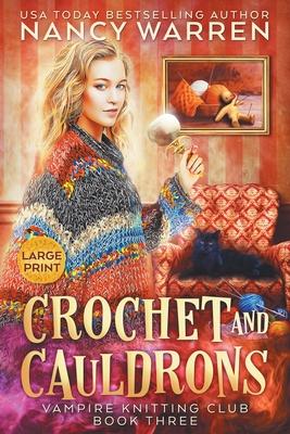 Crochet and Cauldrons (Large Print): A Paranormal Cozy Mystery