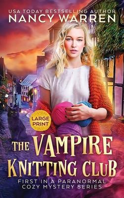 The Vampire Knitting Club (Large Print): A Paranormal Cozy Mystery