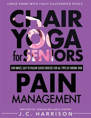 Chair Yoga For Pain Management: Senior's Low Impact, Easy To Follow Seated Exercises To Help Manage Arthritis, Fibromyalgia, Back Aches, Shoulder Disc Subscription