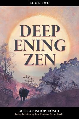 Deepening Zen: The Long Maturation, book two