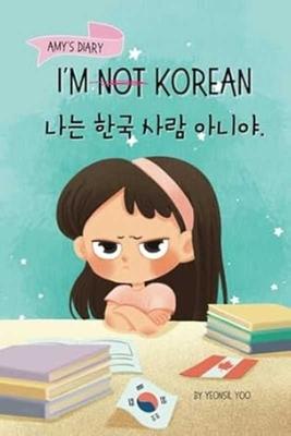 I'm Not Korean: A Story About Identity, Language Learning, and Building Confidence Through Small Wins Bilingual Children's Book Writte