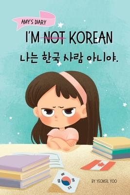 I'm Not Korean: A Story About Identity, Language Learning, and Building Confidence Through Small Wins Bilingual Children's Book Writte