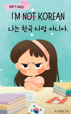 I'm Not Korean: A Story About Identity, Language Learning, and Building Confidence Through Small Wins Bilingual Children's Book Writte