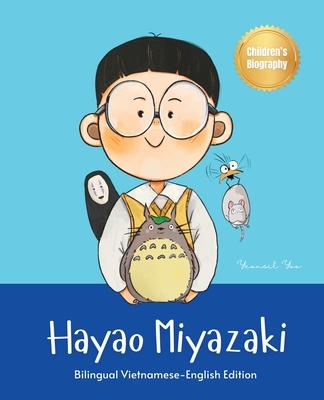 Hayao Miyazaki: Bilingual Vietnamese-English Children's Biography Book (Written in Vietnamese and English)