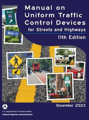 Manual on Uniform Traffic Control Devices for Streets and Highways (MUTCD) 11th Edition, December 2023 (Complete Book, Hardcover, Color Print) Nationa