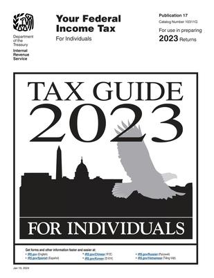 Your Federal Income Tax For Individuals (Publication 17): Tax Guide 2023: Tax Guide for Individuals