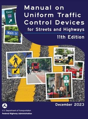 Manual on Uniform Traffic Control Devices for Streets and Highways (MUTCD) 11th Edition, December 2023 (Complete Book, Hardcover, Color Print) Nationa