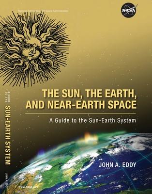 The Sun, the Earth, and Near-Earth Space: A Guide to the Sun-Earth System (Color)