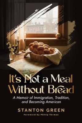 It's Not a Meal Without Bread: A Memoir of Immigration, Tradition, and Becoming American Subscription