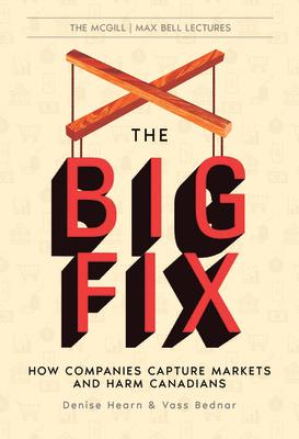 The Big Fix: How Companies Capture Markets and Harm Canadians