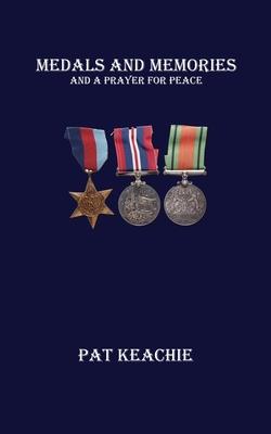 Medals and Memories: And a Prayer for Peace