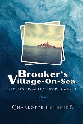 Brooker's Village-On-Sea: Stories from Post-World War II