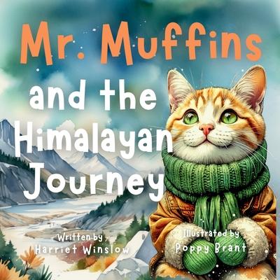 Mr. Muffins and the Himalayan Journey: Rhyming Picture Book for Kids 6-8 - Join a Wise Cat on a Mountain Adventure! Perfect for Bedtime or a 5-Minute