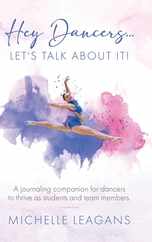 Hey Dancers...Let's Talk About It!: A journaling companion for dancers to thrive as students and team members. Subscription