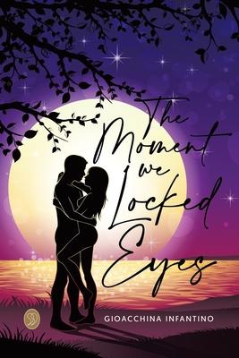 The Moment We Locked Eyes: Third Book