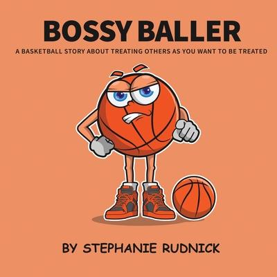 Bossy Baller: A Basketball Story About Treating Others The Way You Want To Be Treated Subscription