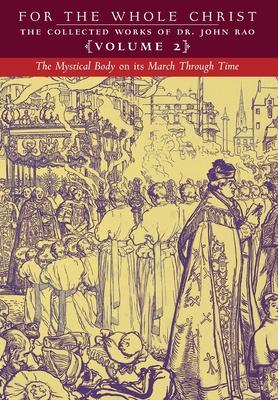 The Mystical Body on its March Through Time: Volume 2 (The Collected Works of Dr. John Rao)