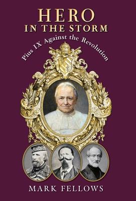 Hero in the Storm: Pius IX Against the Revolution Subscription