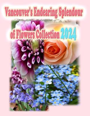 Vancouver's Endearing Splendour of Flowers Collection 2024 Subscription