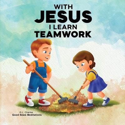 With Jesus I Learn Teamwork: A kid's Bible story about working together and helping others, featuring a Christian lesson on teamwork and kindness for Subscription