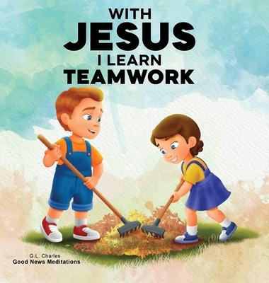 With Jesus I Learn Teamwork: A kid's Bible story about working together and helping others, featuring a Christian lesson on teamwork and kindness for Subscription