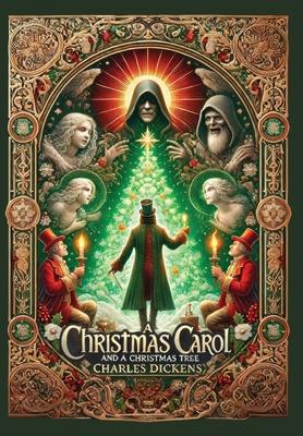 A Christmas Carol and A Christmas Tree (Collector's Edition) (Illustrated) (Laminated Hardback with Jacket)