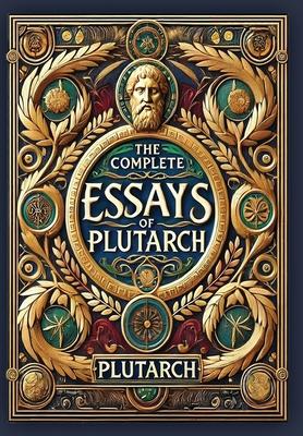 The Complete Essays of Plutarch (Collector's Edition) (Laminated Hardback with Jacket) Subscription