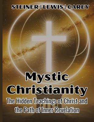 Mystic Christianity: The Hidden Teachings of Christ and the Path of Inner Revelation Subscription